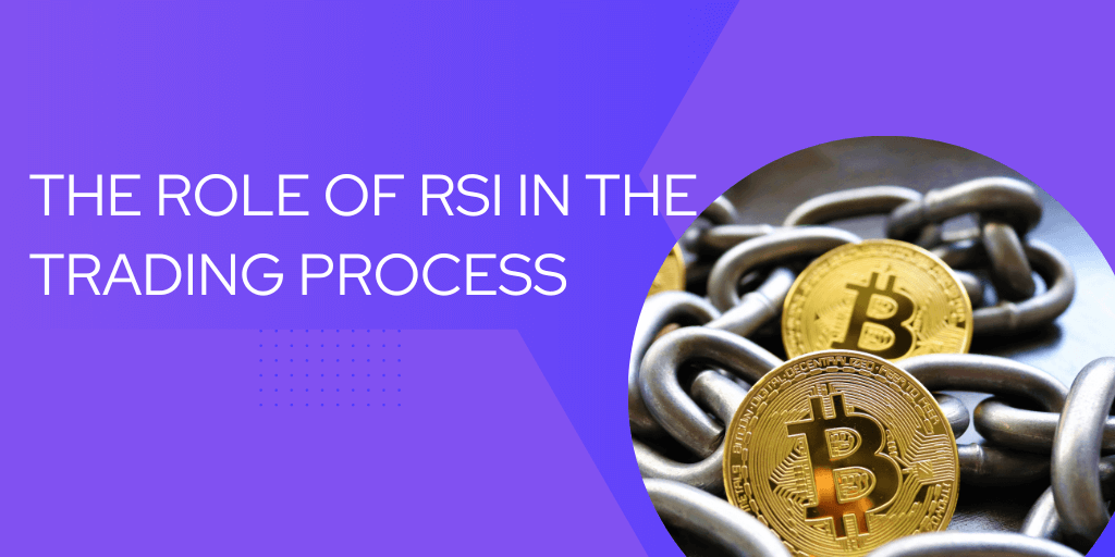 The Role of RSI in the Trading Process